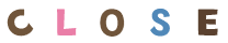 CLOSE